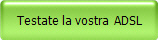 Testate la vostra  ADSL